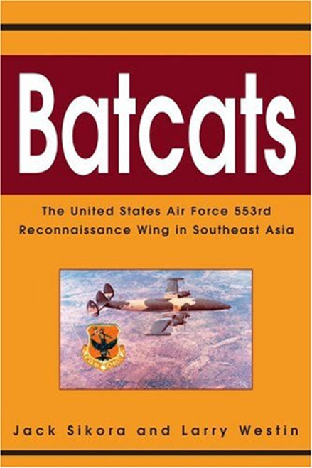 Batcats: The United States Air Force 553rd Reconnaissance Wing in Southeast Asia