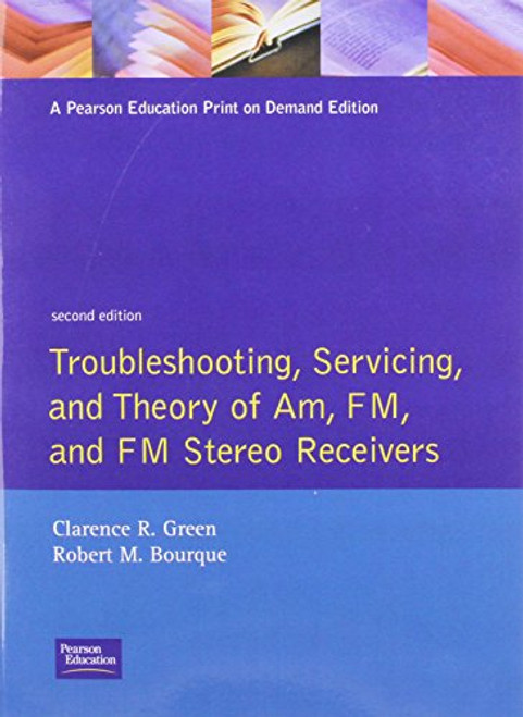 Troubleshooting, Servicing, and Theory of AM, FM, and FM Stereo Receivers (2nd Edition)