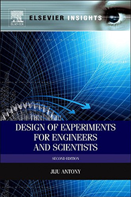 Design of Experiments for Engineers and Scientists, Second Edition (Elsevier Insights)