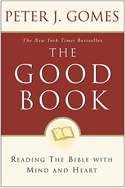 The Good Book: Reading the Bible with Mind and Heart