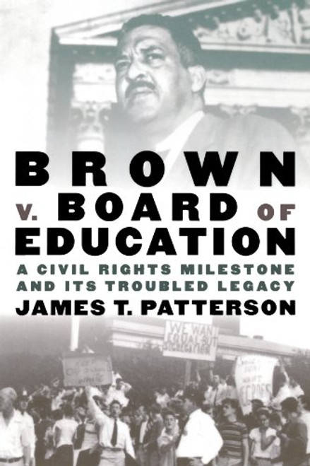 Brown v. Board of Education: A Civil Rights Milestone and Its Troubled Legacy (Pivotal Moments in American History)