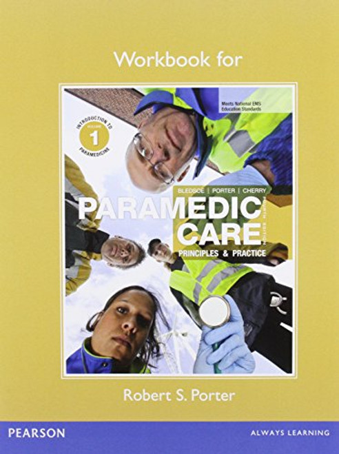 Workbook for Paramedic Care: Principles & Practice, Volume 1: Introduction to Paramedicine