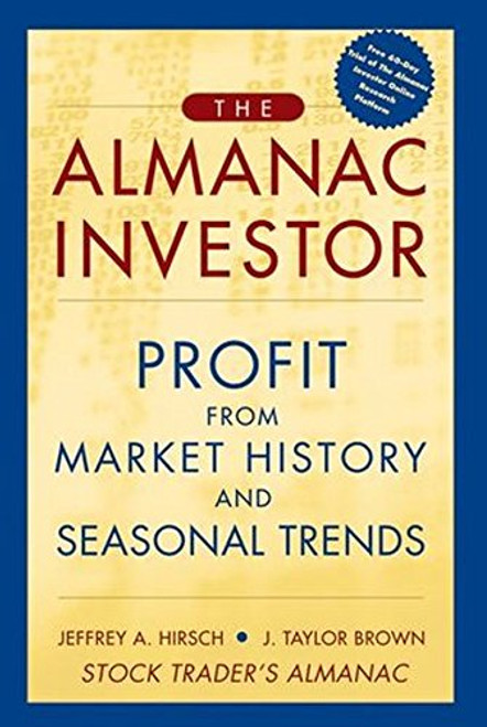 The Almanac Investor: Profit from Market History and Seasonal Trends