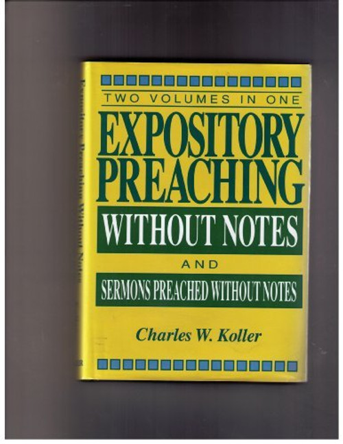Expository Preaching Without Notes Plus Sermons Preached Without Notes
