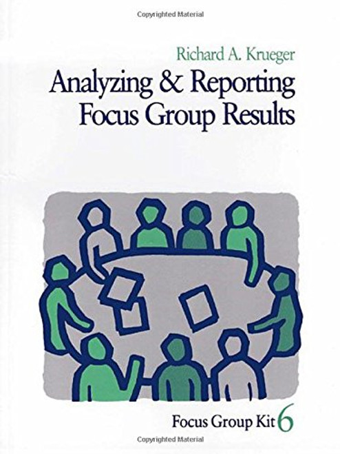 6: Analyzing and Reporting Focus Group Results (Focus Group Kit)