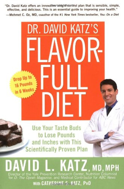 Dr. David Katz's Flavor-Full Diet: Use Your Tastebuds to Lose Pounds and Inches with this Scientifically Proven Plan