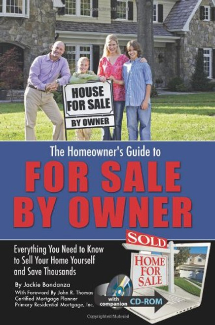 The Homeowners Guide to For Sale By Owner: Everything You Need to Know to Sell Your Home Yourself and Save Thousands
