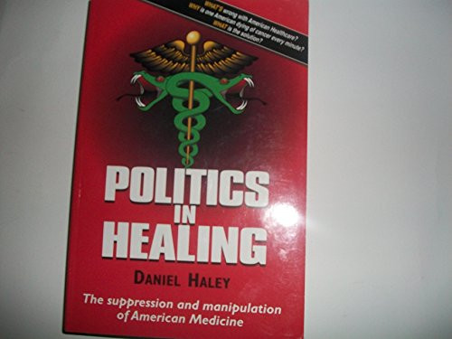 Politics in Healing: The Suppression and Manipulation of American Medicine
