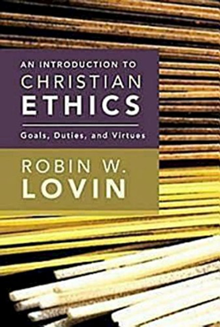 An Introduction to Christian Ethics: Goals, Duties, and Virtues