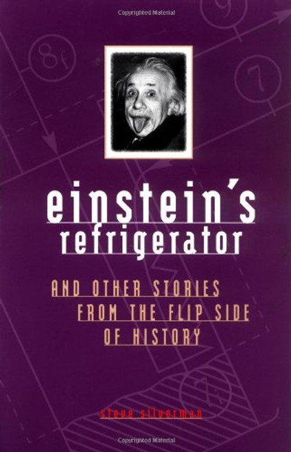 Einstein's Refrigerator and Other Stories from Flip Side Of