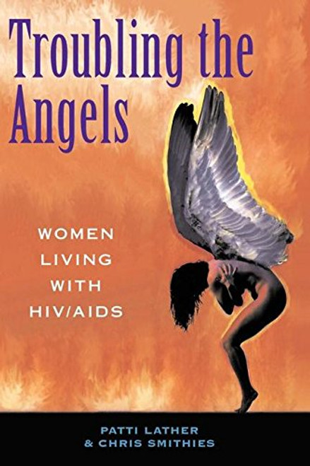 Troubling The Angels: Women Living With HIV/AIDS