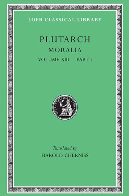 Plutarch: Moralia, Volume XIII, Part 1. Platonic Essays (Loeb Classical Library No. 427)