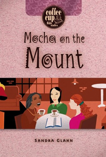 Mocha on the Mount (Coffee Cup Bible Studies)