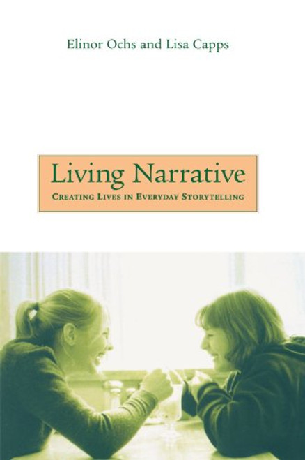 Living Narrative: Creating Lives in Everyday Storytelling