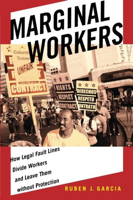Marginal Workers: How Legal Fault Lines Divide Workers and Leave Them without Protection (Citizenship and Migration in the Americas)