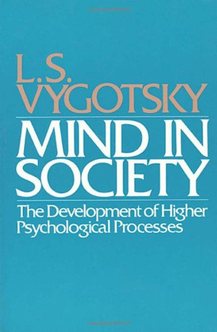 Mind in Society: The Development of Higher Psychological Processes