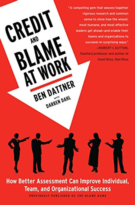 Credit and Blame at Work: How Better Assessment Can Improve Individual, Team and Organizational Success