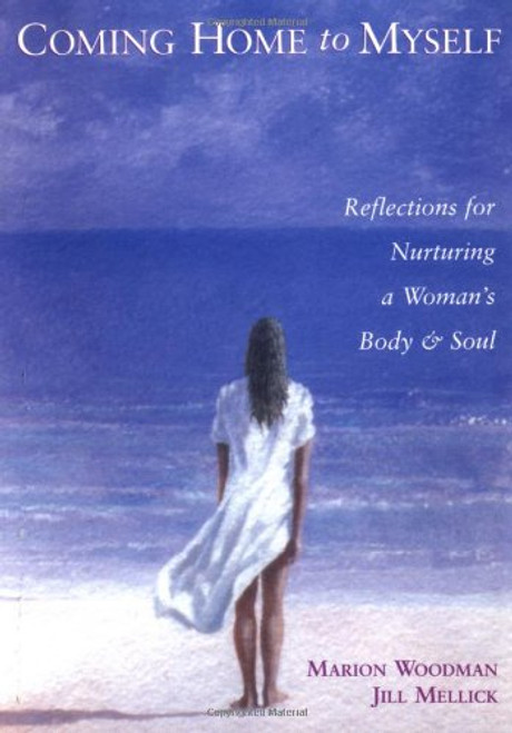 Coming Home to Myself: Reflections for Nurturing a Woman's Body and Soul