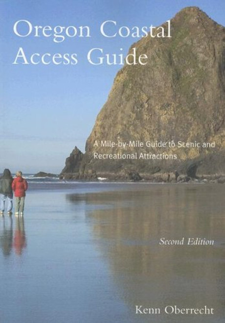 Oregon Coastal Access Guide, Second Edition: A Mile by Mile Guide to Scenic and Recreational Attractions (Oregon Sea Grant)