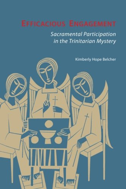 Efficacious Engagement: Sacramental Participation in the Trinitarian Mystery
