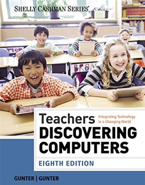 Teachers Discovering Computers: Integrating Technology in a Changing World (Shelly Cashman Series)