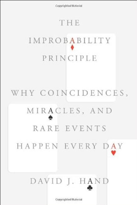 The Improbability Principle: Why Coincidences, Miracles, and Rare Events Happen Every Day