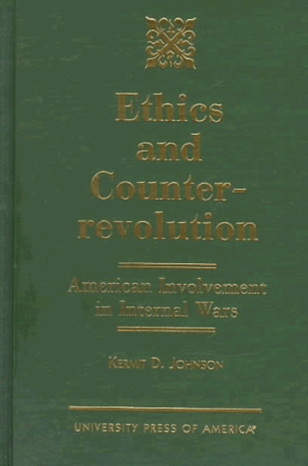 Ethics and Counterrevolution; American Involvement in Internal Wars