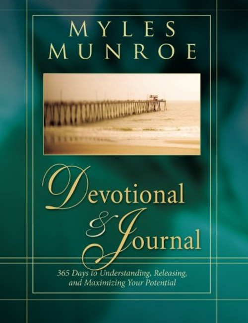 Myles Munroe 365-Day Devotional and Journal: 365 Days to Understanding, Releasing, and Maximizing Your Potential