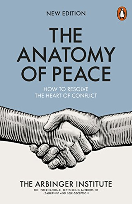 The Anatomy of Peace: How to Resolve the Heart of Conflict