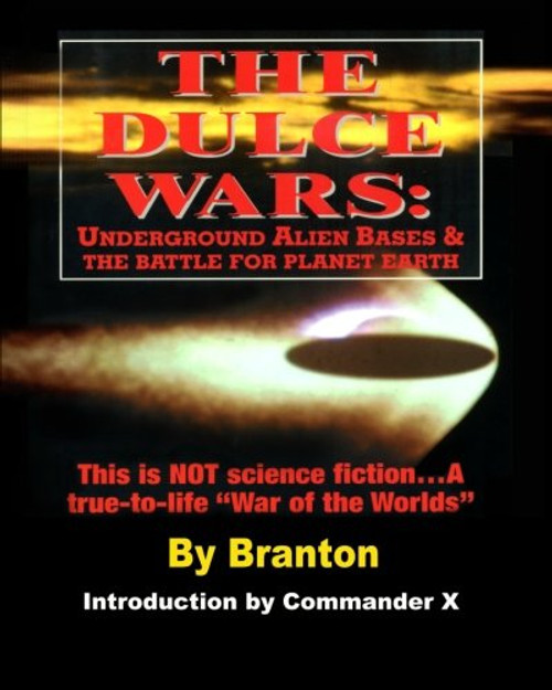 The Dulce Wars: Underground Alien Bases and the Battle for Planet Earth