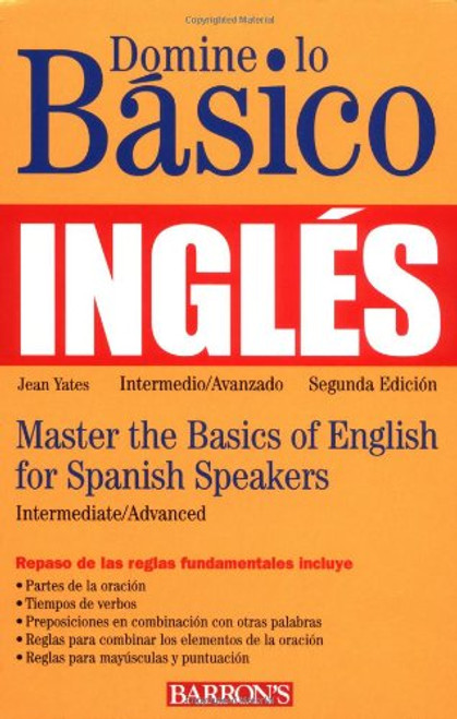 Domine lo Basico: Ingles: Mastering the Basics of English for Spanish Speakers (Master the Basics Series)