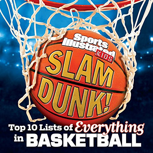 Slam Dunk!: Top 10 Lists of Everything in Basketball (Sports Illustrated Kids Top 10 Lists)