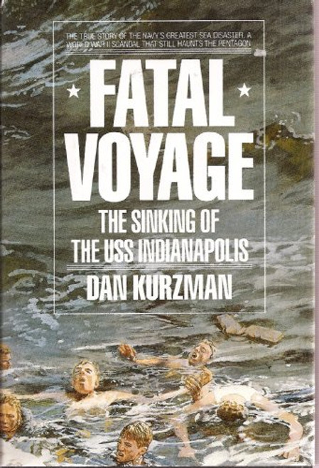 Fatal Voyage: The Sinking of the Uss Indianapolis