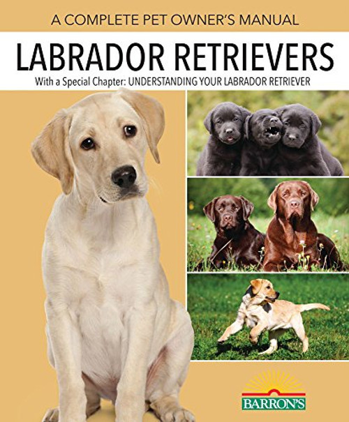 Labrador Retrievers (Complete Pet Owner's Manual)
