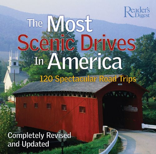 The Most Scenic Drives in America: 120 Spectacular Road Trips