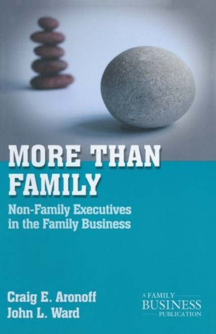 More than Family: Non-Family Executives in the Family Business (A Family Business Publication)