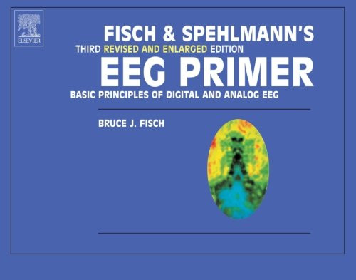 Fisch and Spehlmann's EEG Primer: Basic Principles of Digital and Analog EEG, 3e