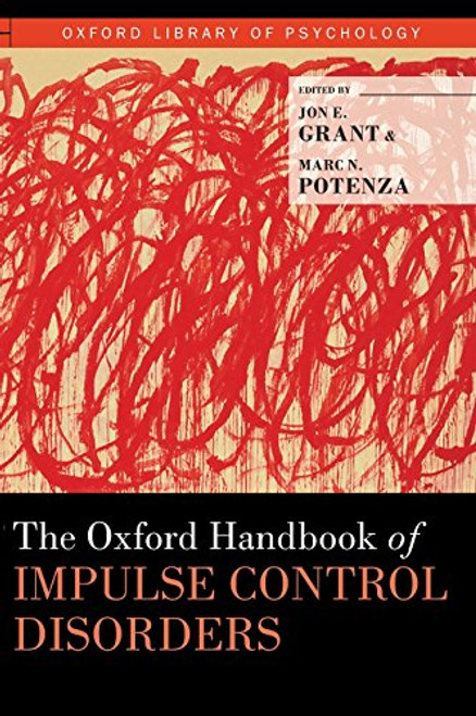 The Oxford Handbook of Impulse Control Disorders (Oxford Library of Psychology)