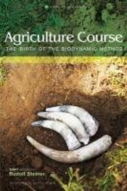 Agriculture Course: The Birth of the Biodynamic Method (CW 327) (Classic Translation)