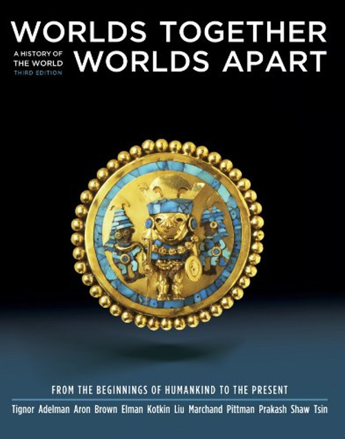 Worlds Together, Worlds Apart: A History of the World: From the Beginnings of Humankind to the Present (Third Edition)  (Vol. One-Volume)