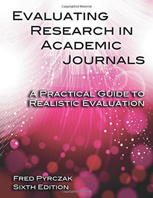 Evaluating Research in Academic Journals: A Practical Guide to Realistic Evaluation