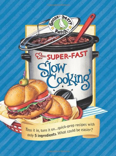 Gooseberry Patch Super-Fast Slow Cooking Book (Everyday Cookbook Collection)