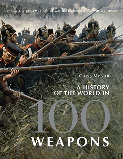 A History of the World in 100 Weapons (General Military)