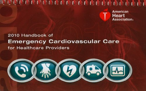 Handbook of Emergency Cardiovascular Care For Healthcare Providers 2010 (AHA Handbook of Emergency Cardiovascular Care)