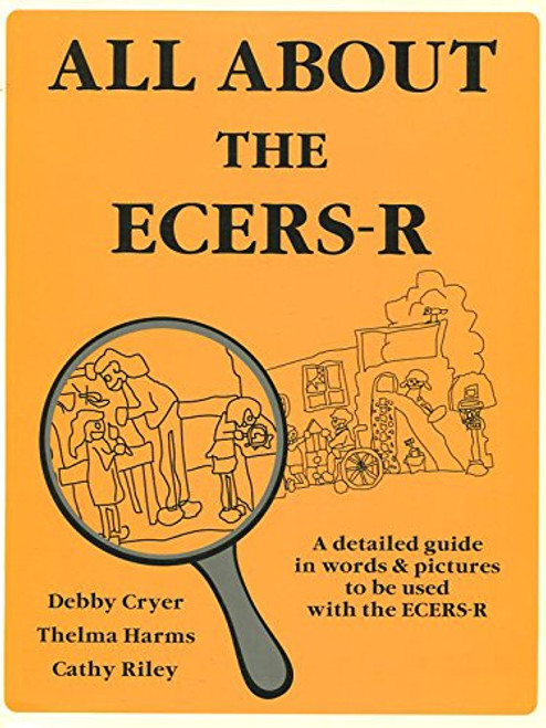 All about the ECERS-R A Detailed Guide in Words and Pictures to Be Used with the ECERS-R