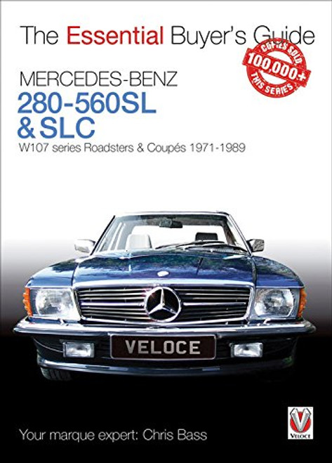 Mercedes-Benz 280-560SL & SLC: W107 series Roadsters & Coupes 1971-1989 (The Essential Buyer's Guide)