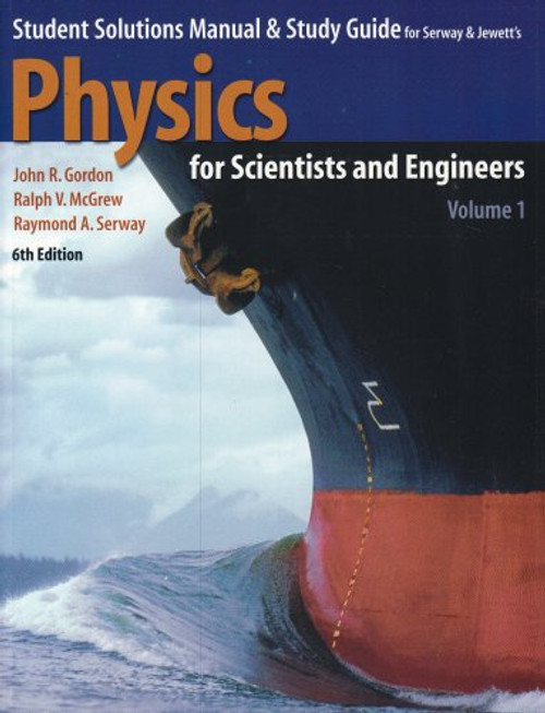 Student Solutions Manual & Study Guide for Serway & Jewett's Physics for Scientists and Engineers, Volume 1, 6th Edition