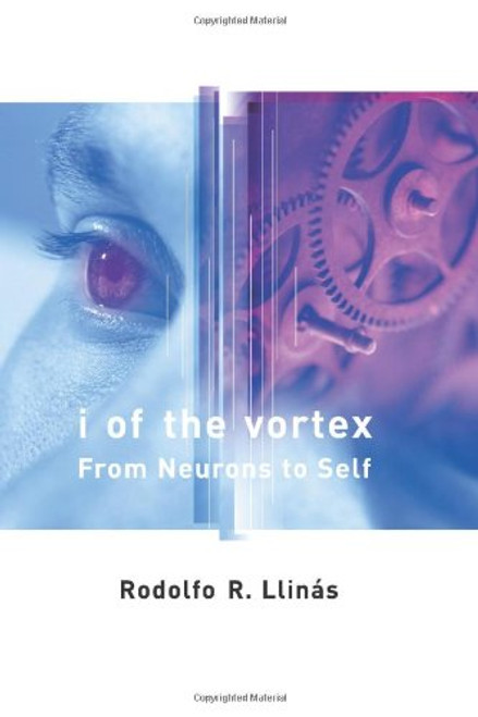 I of the Vortex: From Neurons to Self