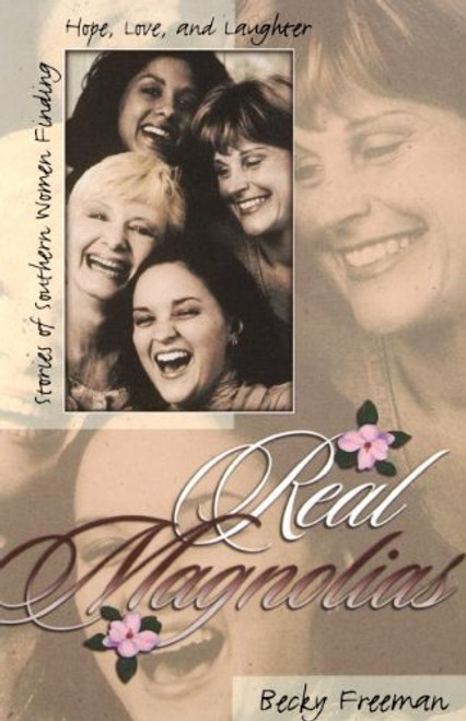 Real Magnolias: Stories of Southern Women Finding Hope, Love, and Laughter