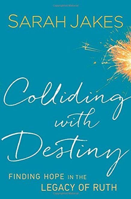 Colliding With Destiny: Finding Hope in the Legacy of Ruth